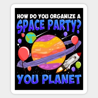 How Do You Organize A Space Party Funny Planet Magnet